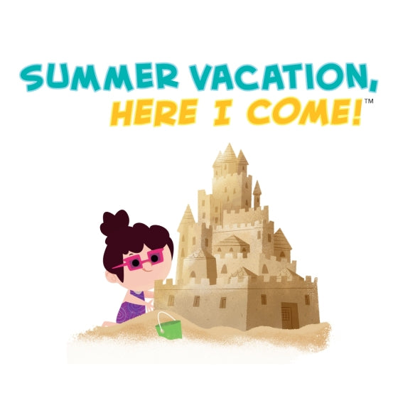 SUMMER VACATION, HERE I COME